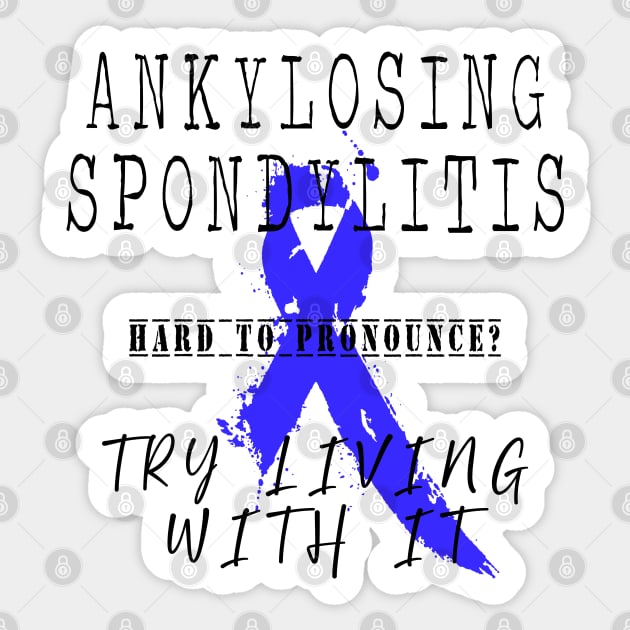 Ankylosing Spondylitis: Try living with it Sticker by spooniespecies